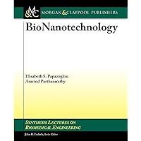 BioNanotechnology (Synthesis Lectures on Biomedical Engineering, 7) BioNanotechnology (Synthesis Lectures on Biomedical Engineering, 7) Paperback