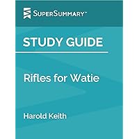 Study Guide: Rifles for Watie by Harold Keith (SuperSummary)