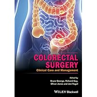 Colorectal Surgery: Clinical Care and Management Colorectal Surgery: Clinical Care and Management Kindle Hardcover