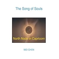 The Song of Souls North Node in Capricorn (North Node Astrology: The Song of Souls - Your North Node Sign, Your Innermost Pain and Your Magic Cure!) The Song of Souls North Node in Capricorn (North Node Astrology: The Song of Souls - Your North Node Sign, Your Innermost Pain and Your Magic Cure!) Paperback