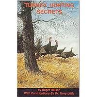Turkey Hunting Secrets: Your Guide to Bowhunting Success and Advanced Gun Hunting Tactics Turkey Hunting Secrets: Your Guide to Bowhunting Success and Advanced Gun Hunting Tactics Paperback
