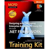 MCPD Self-Paced Training Kit (Exam 70-549): Designing and Developing Enterprise Applications Using the Microsoft .NET Framework (Certification Series) MCPD Self-Paced Training Kit (Exam 70-549): Designing and Developing Enterprise Applications Using the Microsoft .NET Framework (Certification Series) Hardcover Paperback
