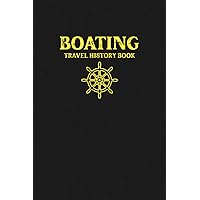 Boating: Boating Trip Information Notes Book for Tracking and Recording Important Information About One's Voyage - Travel History Book - Yellow and Black Cover