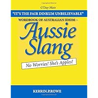 Wordbook of Australian Idiom - Aussie Slang: No Worries! She's Apples! Wordbook of Australian Idiom - Aussie Slang: No Worries! She's Apples! Paperback