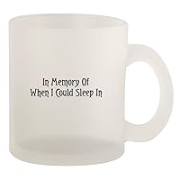 In Memory Of When I Could Sleep In - Glass 10oz Frosted Coffee Mug, Frosted