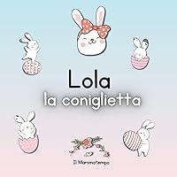 Lola la coniglietta (Italian Edition) Lola la coniglietta (Italian Edition) Paperback