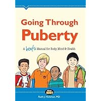 Going Through Puberty: A Boy s Manual for Body, Mind, and Health (What Now?) Going Through Puberty: A Boy s Manual for Body, Mind, and Health (What Now?) Paperback Kindle