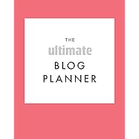 The Ultimate Blog Planner: The Perfect Planner for a Blogger / Influencer - 8 x 10 inch with 120 pages - Content Creation Planner The Ultimate Blog Planner: The Perfect Planner for a Blogger / Influencer - 8 x 10 inch with 120 pages - Content Creation Planner Paperback