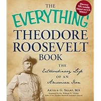 The Everything Theodore Roosevelt Book: The extraordinary life of an American icon The Everything Theodore Roosevelt Book: The extraordinary life of an American icon Paperback Kindle