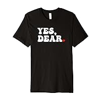 Yes, Dear Funny Shirt Husband Marriage Valentine day 2023 Premium T-Shirt