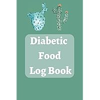 Diabetic Food Log Book: Best Daily Diabeties Meals Tracker