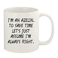 I'm An Azelin. To Save Time Let's Just Assume I'm Always Right. - 11oz Ceramic White Coffee Mug Cup, White