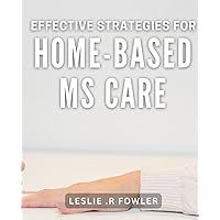 Effective Strategies for Home-Based MS Care: Greater confidence in managing medications and administering treatments