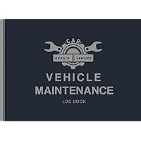 Vehicle Maintenance Log Book: Track Maintenance, Repairs, Fuel, Oil, Miles, Tires And Log Notes | Automotive Service Record Book | Car Repair Journal ... Diary - Cars, Trucks, And Other Vehicles