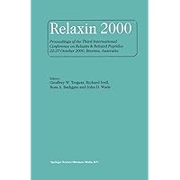 Relaxin 2000: Proceedings of the Third International Conference on Relaxin & Related Peptides 22–27 October 2000, Broome, Australia Relaxin 2000: Proceedings of the Third International Conference on Relaxin & Related Peptides 22–27 October 2000, Broome, Australia Kindle Hardcover Paperback