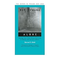 Not Trauma Alone (Series in Trauma and Loss) Not Trauma Alone (Series in Trauma and Loss) Hardcover Kindle Paperback