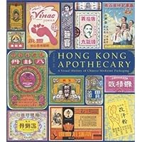 Hong Kong Apothecary: A Visual History of Chinese Medicine Packaging Hong Kong Apothecary: A Visual History of Chinese Medicine Packaging Paperback