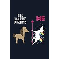 Other Legal Nurse Consultants - Me: Blank Lined Journal/Notebook for Legal Nurse Consultants, Legal Nurse Consulting Practitioner, Funny Legal Nurse ... Gifts for Women, Mother's Day and Christmas