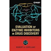 Evaluation of Enzyme Inhibitors in Drug Discovery: A Guide for Medicinal Chemists and Pharmacologists Evaluation of Enzyme Inhibitors in Drug Discovery: A Guide for Medicinal Chemists and Pharmacologists Hardcover