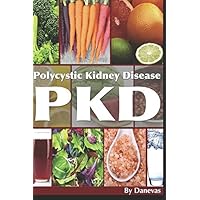 PKD Diet The Kidney: A Guide to Polycystic Kidney Health Through Diet (Polycystic Organ Disease Diet) PKD Diet The Kidney: A Guide to Polycystic Kidney Health Through Diet (Polycystic Organ Disease Diet) Paperback