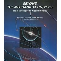 Beyond the Mechanical Universe: From Electricity to Modern Physics Beyond the Mechanical Universe: From Electricity to Modern Physics Hardcover Paperback