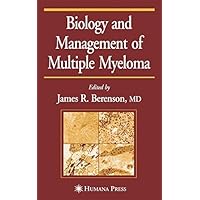 Biology and Management of Multiple Myeloma (Current Clinical Oncology) Biology and Management of Multiple Myeloma (Current Clinical Oncology) Kindle Hardcover Paperback