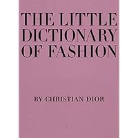 The Little Dictionary of Fashion: A Guide to Dress Sense for Every Woman The Little Dictionary of Fashion: A Guide to Dress Sense for Every Woman Hardcover Kindle Paperback