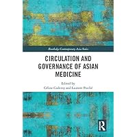 Circulation and Governance of Asian Medicine (Routledge Contemporary Asia Series) Circulation and Governance of Asian Medicine (Routledge Contemporary Asia Series) Kindle Hardcover Paperback