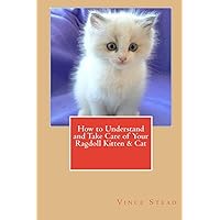 How to Understand and Take Care of Your Ragdoll Kitten & Cat How to Understand and Take Care of Your Ragdoll Kitten & Cat Paperback Audible Audiobook