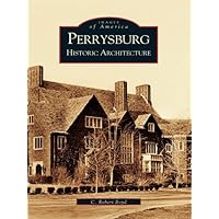Perrysburg: Historic Architecture (Images of America) Perrysburg: Historic Architecture (Images of America) Kindle Paperback Hardcover