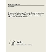 Treatments for Localized Prostate Cancer: Systematic Review to Update the 2002 U.S. Preventive Services Task Force Recommendation: Evidence Synthesis Number 91