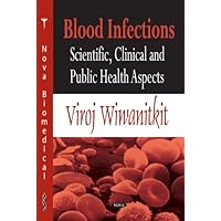 Blood Infections: Scientific, Clinical and Public Health Aspects Blood Infections: Scientific, Clinical and Public Health Aspects Hardcover