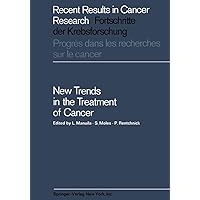 New Trends in the Treatment of Cancer (Recent Results in Cancer Research Book 8) New Trends in the Treatment of Cancer (Recent Results in Cancer Research Book 8) Kindle Paperback