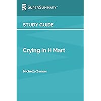 Study Guide: Crying in H Mart by Michelle Zauner (SuperSummary) Study Guide: Crying in H Mart by Michelle Zauner (SuperSummary) Paperback Kindle