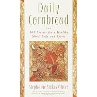 Daily Cornbread: 365 Ingredients for a Healthy Mind, Body and Soul Daily Cornbread: 365 Ingredients for a Healthy Mind, Body and Soul Kindle Hardcover Paperback