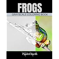 Frogs Grayscale Coloring Book: Adult Coloring Book with Beautiful Images of Frogs.