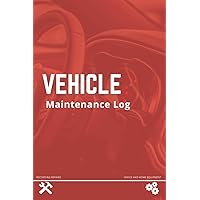 Vehicle Maintenance Log: Automotive Service Record Book For Cars, Electric Vehicle, Trucks, Motorcycles, And Other Car Repair Journal, Mileage Record, And Auto Expense Register