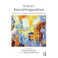 Urban Sociolinguistics: The City as a Linguistic Process and Experience Urban Sociolinguistics: The City as a Linguistic Process and Experience Kindle Hardcover Paperback