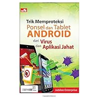 Trik Memproteksi Ponsel & Tablet Android dari Virus dan Aplikasi Jahat (Indonesian Edition)
