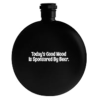Today's Good Mood Is Sponsored By Beer. - Drinking Alcohol 5oz Round Flask