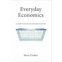 Everyday Economics: A User's Guide to the Modern Economy Everyday Economics: A User's Guide to the Modern Economy Kindle Hardcover Paperback