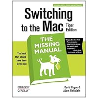 Switching to the Mac: The Missing Manual, Tiger Edition Switching to the Mac: The Missing Manual, Tiger Edition Paperback
