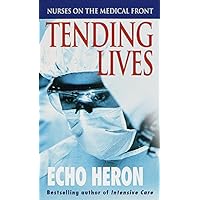 Tending Lives: Nurses on the Medical Front Tending Lives: Nurses on the Medical Front Kindle Hardcover Audible Audiobook Mass Market Paperback Paperback Bunko