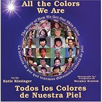 All the Colors We Are: Todos los colores de nuestra piel/The Story of How We Get Our Skin Color (Spanish Edition) All the Colors We Are: Todos los colores de nuestra piel/The Story of How We Get Our Skin Color (Spanish Edition) Paperback
