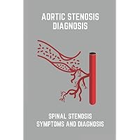 Aortic Stenosis Diagnosis: Spinal Stenosis Symptoms And Diagnosis