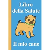 Libro della salute Il mio cane - Azzurro: Da compilare con i dati del tuo cane (Italian Edition)