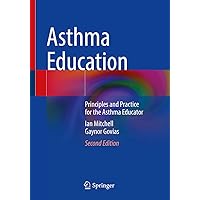 Asthma Education: Principles and Practice for the Asthma Educator Asthma Education: Principles and Practice for the Asthma Educator Paperback Kindle