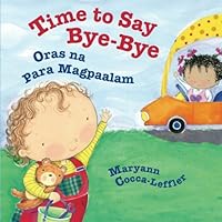 Time to Say Bye-Bye: Oras na Para Magpaalam : Babl Children's Books in Tagalog and English Time to Say Bye-Bye: Oras na Para Magpaalam : Babl Children's Books in Tagalog and English Paperback Hardcover