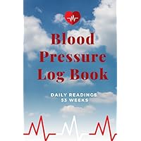 Blood Pressure Log Book - Daily Readings 53 Weeks- Time, Blood Pressure, Heart Rate, Weight/Temperature - Sky Design