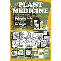 Plant Medicine: A Collection of the Teachings of Herbalists Christopher Hedley and Non Shaw Plant Medicine: A Collection of the Teachings of Herbalists Christopher Hedley and Non Shaw Paperback Kindle